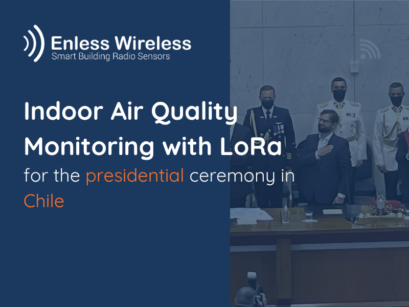 Indoor Air Quality Monitoring with LoRa for the presidential ceremony in Chile